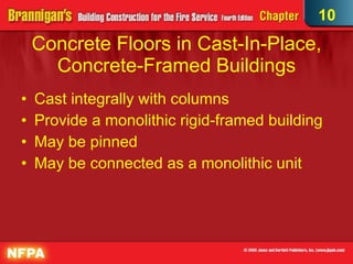Concrete Floors in Cast-In-Place, Concrete-Framed Buildings Cast integrally with columns Provide a monolithic rigid-framed building  May be pinned May be connected as a monolithic unit 10 