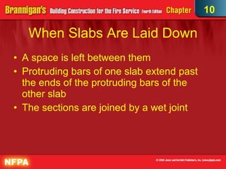 When Slabs Are Laid Down A space is left between them Protruding bars of one slab extend past the ends of the protruding bars of the other slab The sections are joined by a wet joint 10 