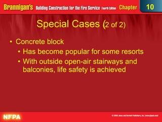 Special Cases  (2 of 2) ‏ Concrete block Has become popular for some resorts With outside open-air stairways and balconies, life safety is achieved 10 