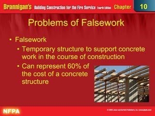 Problems of Falsework  Falsework Temporary structure to support concrete work in the course of construction  Can represent 60% of  the cost of a concrete  structure 10 