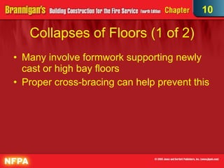 Collapses of Floors (1 of 2)‏ Many involve formwork supporting newly cast or high bay floors Proper cross-bracing can help prevent this 10 