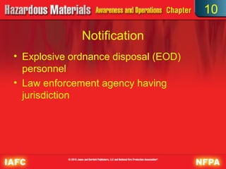 10

              Notification
• Explosive ordnance disposal (EOD)
  personnel
• Law enforcement agency having
  jurisdiction
 