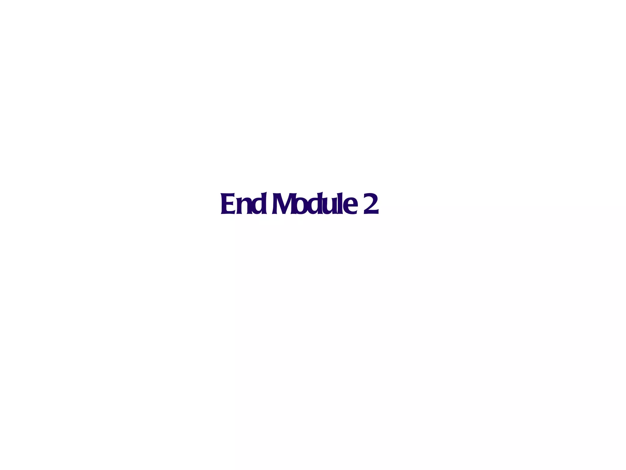 End Module 2 