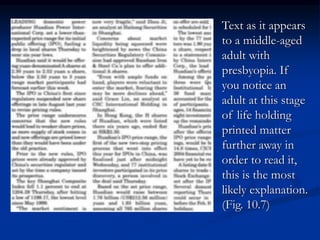 Text as it appears
to a middle-aged
adult with
presbyopia. If
you notice an
adult at this stage
of life holding
printed matter
further away in
order to read it,
this is the most
likely explanation.
(Fig. 10.7)
 