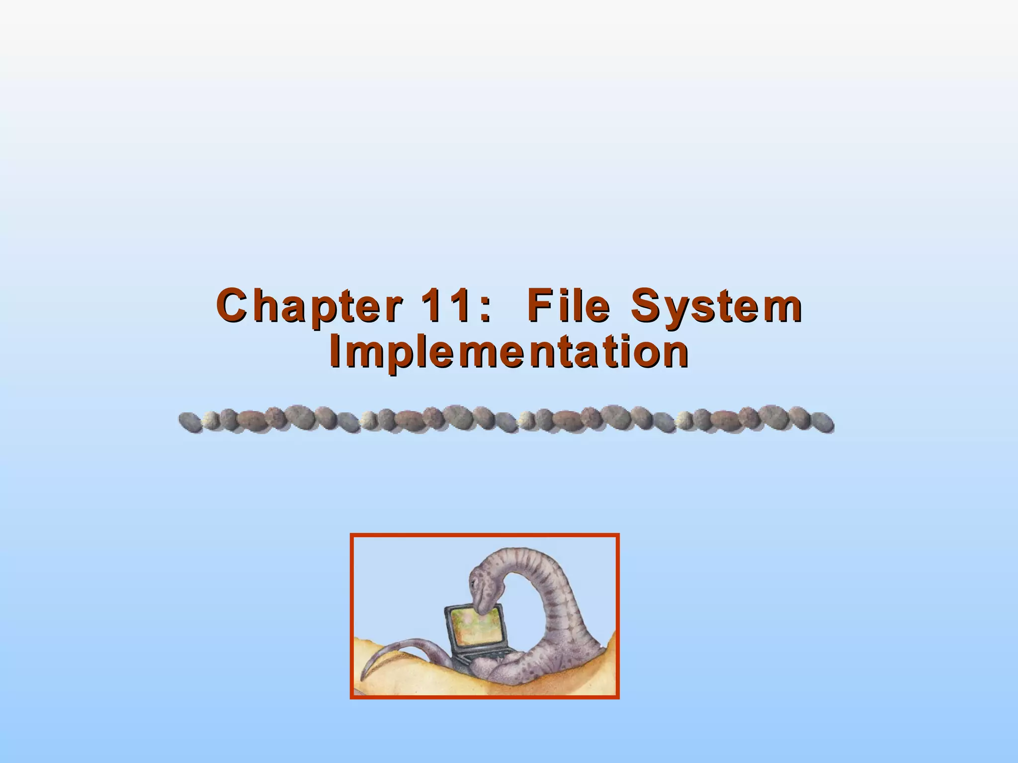 Chapter 11:  File System Implementation 