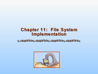 Chapter 11:  File System Implementation 