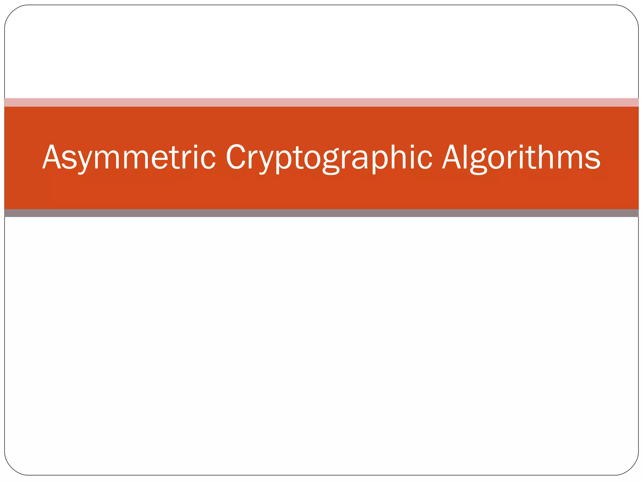 Asymmetric Cryptographic Algorithms 