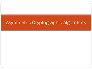 Asymmetric Cryptographic Algorithms 