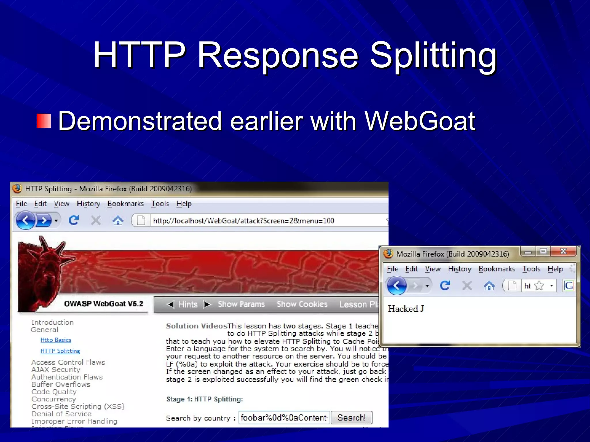 HTTP Response Splitting Demonstrated earlier with WebGoat 
