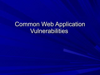 Common Web Application Vulnerabilities  