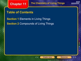 Table of Contents ,[object Object],[object Object],Chapter 11 The Chemistry of Living Things 