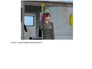 Uh-oh. I must've forgotten about the bills! :[
 