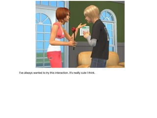 I've always wanted to try this interaction. It's really cute I think.
 