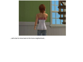 ...call a taxi to move back to the home neighborhood...
 