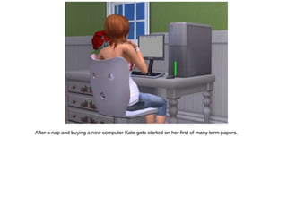 After a nap and buying a new computer Kate gets started on her first of many term papers.
 