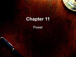Chapter 11
Power
 