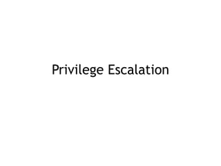 Privilege Escalation
 