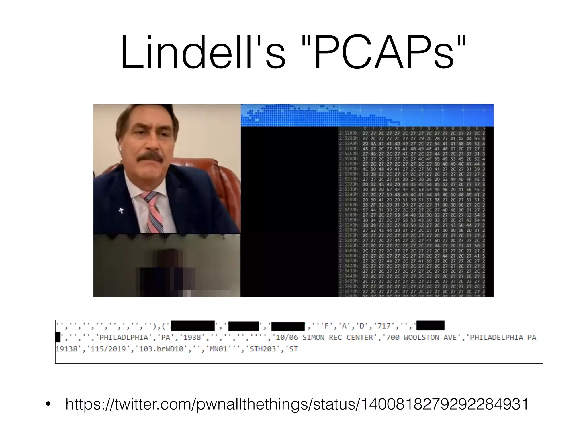 Lindell's "PCAPs"
• https://twitter.com/pwnallthethings/status/1400818279292284931
 