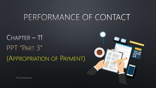 PPT “PART 3”
(APPROPRIATION OF PAYMENT)
PPT by Sandeep Sharma
 