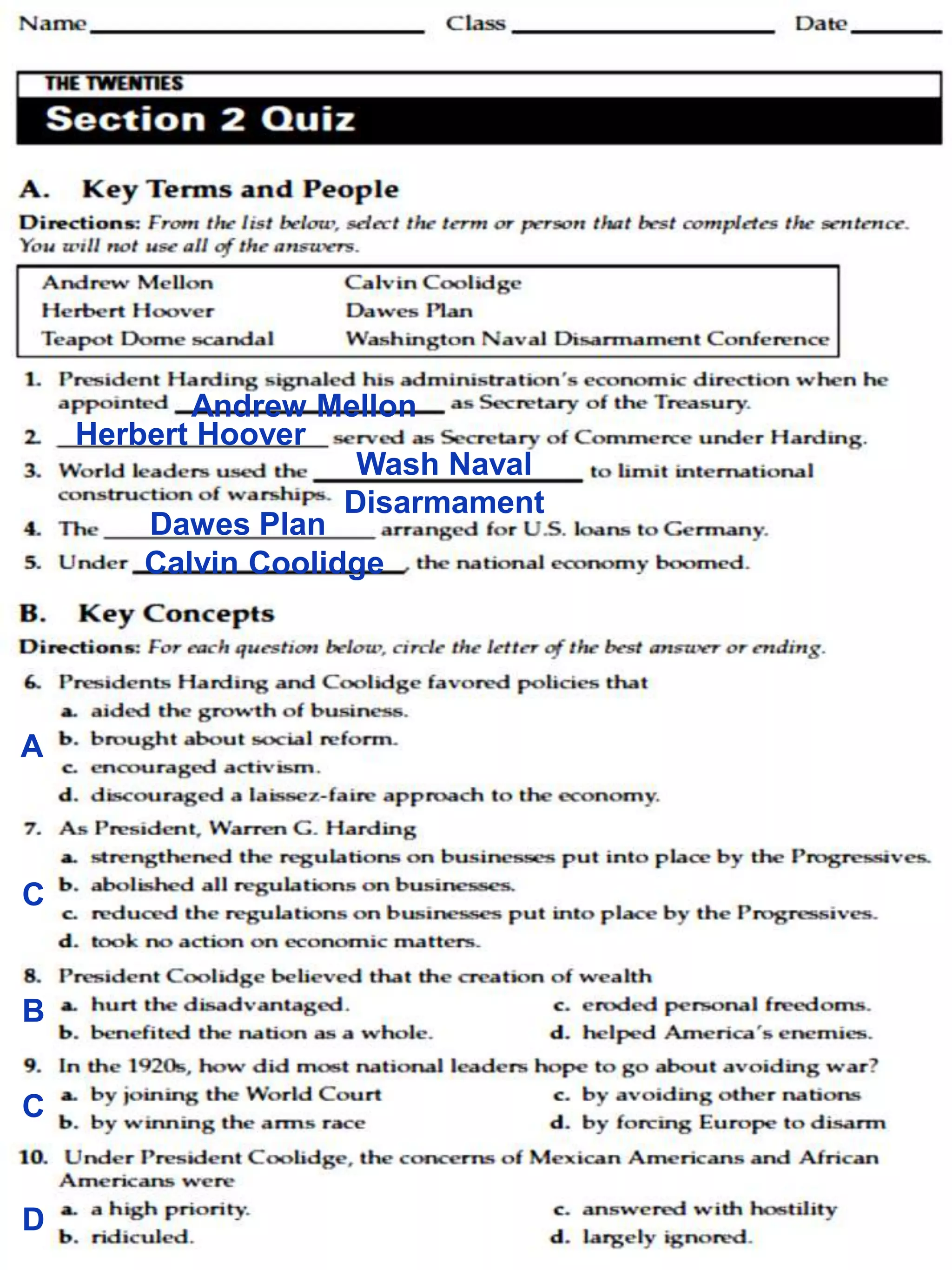 Andrew Mellon
Herbert Hoover
Wash Naval
Disarmament
Dawes Plan
Calvin Coolidge
A
C
B
C
D
 