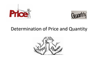 Determination of Price and Quantity 
 