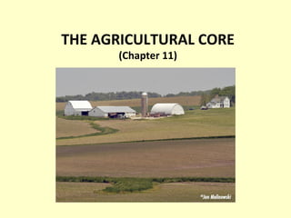 THE AGRICULTURAL CORE
(Chapter 11)
 