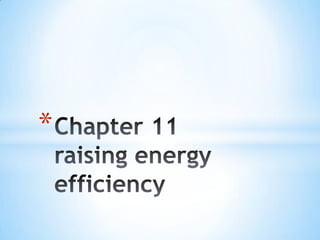 Chapter 11raising energy efficiency 