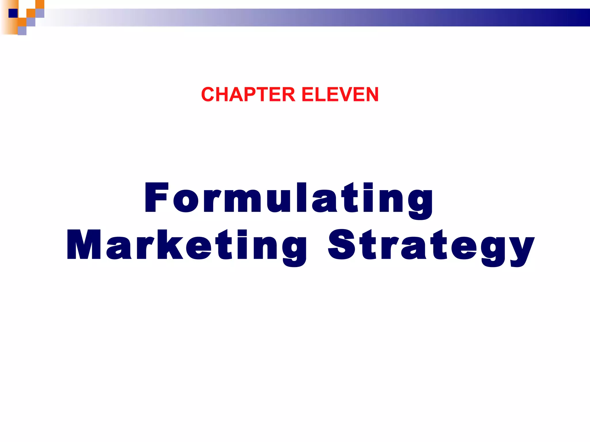 CHAPTER ELEVEN Formulating Marketing Strategy 