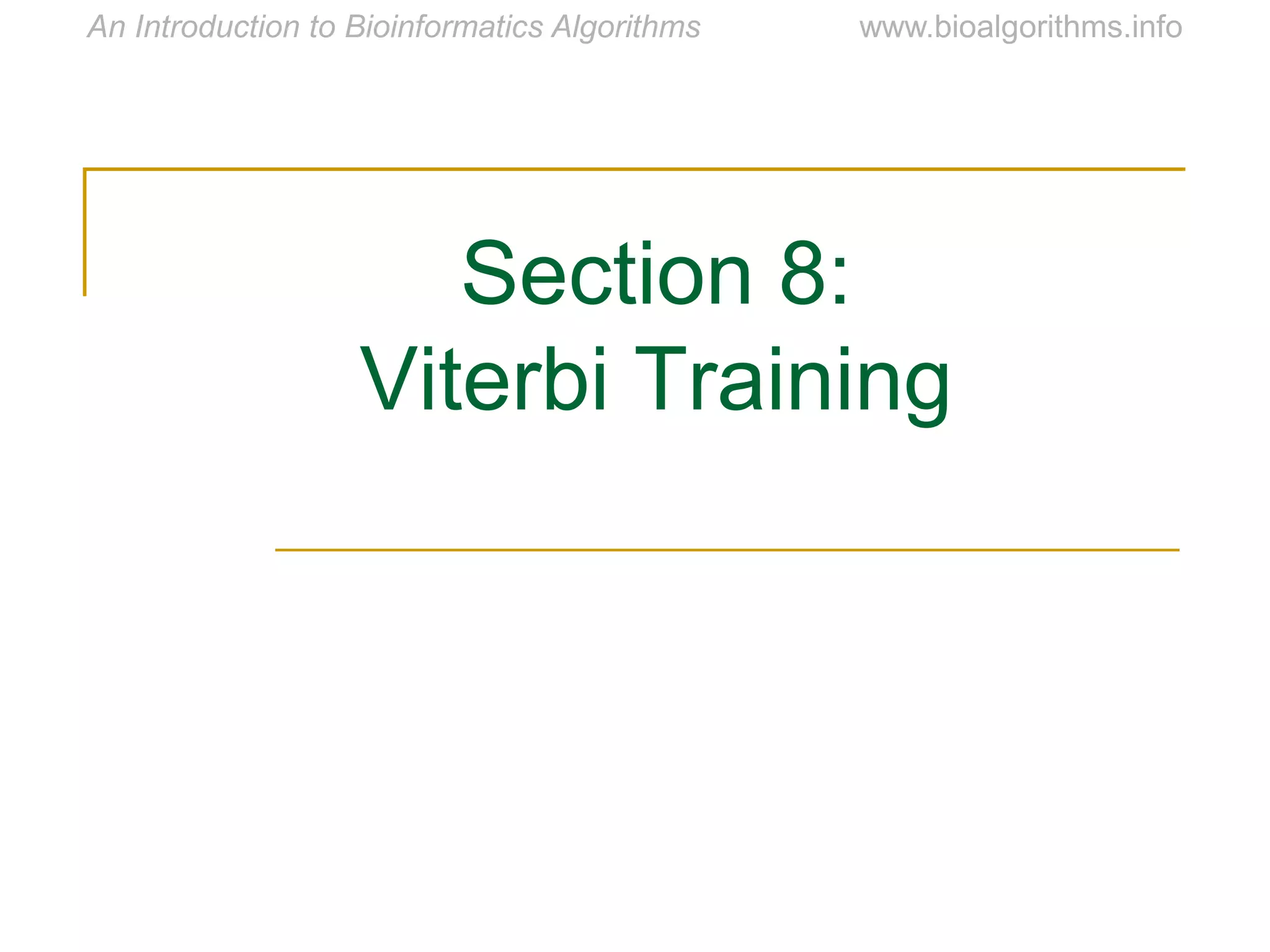 Section 8:
Viterbi Training
 