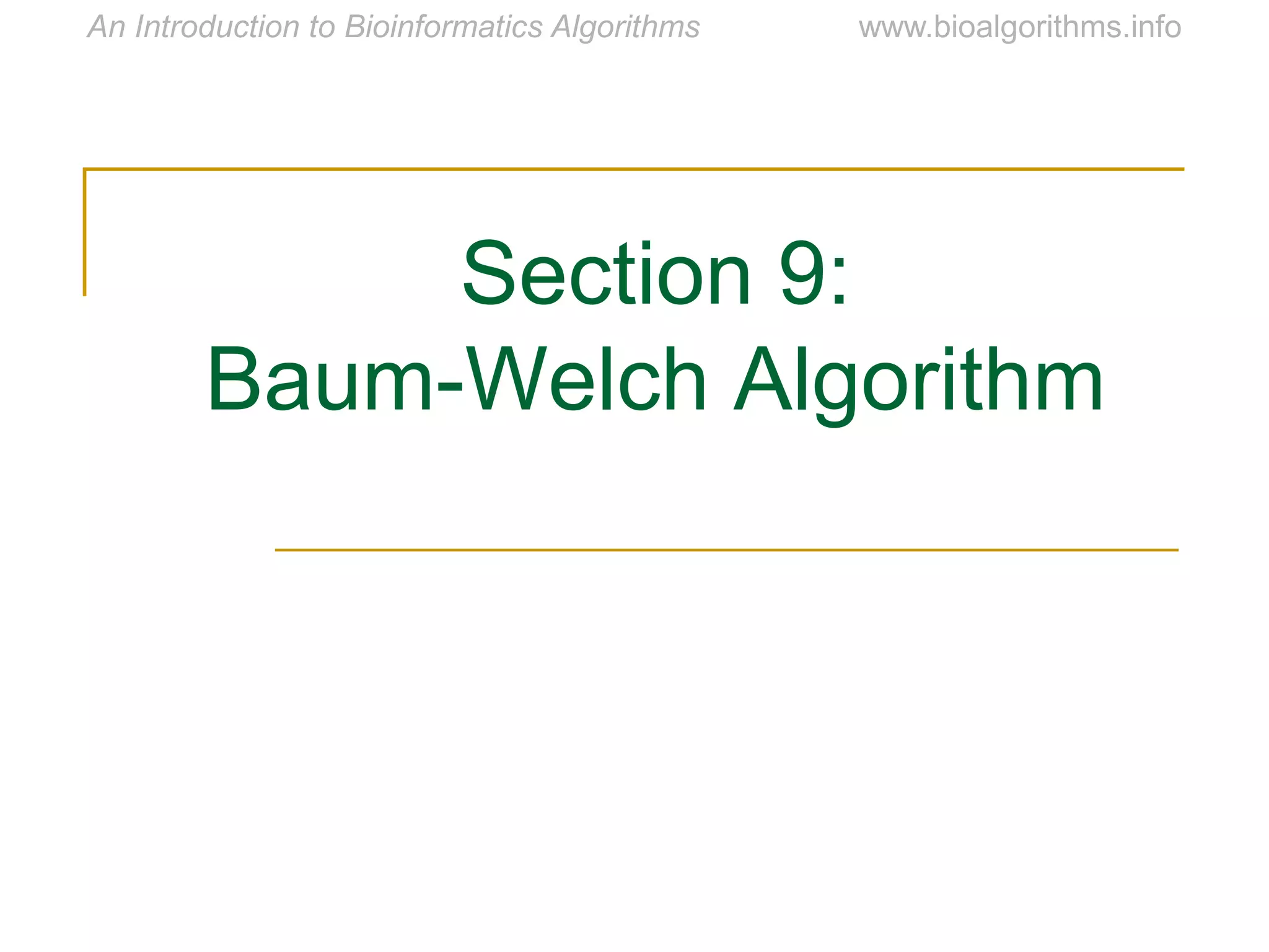 Section 9:
Baum-Welch Algorithm
 