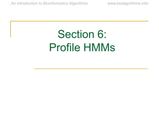 Section 6:
Profile HMMs
 