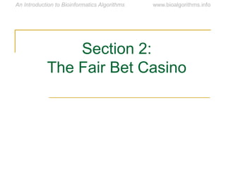 Section 2:
The Fair Bet Casino
 