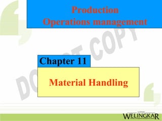 Material Handling
Chapter 11
Production
Operations management
 
