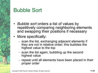 Bubble Sort Bubble sort  orders a list of values by repetitively comparing neighboring elements and swapping their positions if necessary More specifically: scan the list, exchanging adjacent elements if they are not in relative order; this bubbles the highest value to the top scan the list again, bubbling up the second highest value repeat until all elements have been placed in their proper order 
