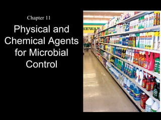 Chapter 11

Physical and
Chemical Agents
for Microbial
Control

 