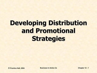 Developing Distribution and Promotional Strategies 