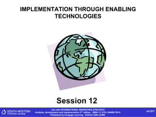 IMPLEMENTATION THROUGH ENABLING TECHNOLOGIES Session 12 