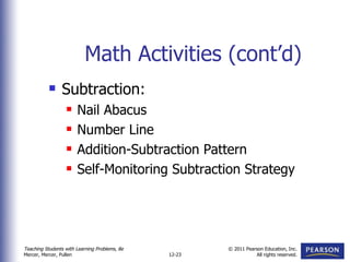 Math Activities (cont’d) Subtraction: Nail Abacus Number Line Addition-Subtraction Pattern Self-Monitoring Subtraction Strategy 