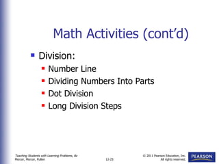 Math Activities (cont’d) Division: Number Line Dividing Numbers Into Parts Dot Division Long Division Steps 