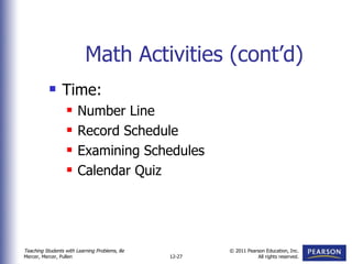 Math Activities (cont’d) Time: Number Line Record Schedule Examining Schedules Calendar Quiz 