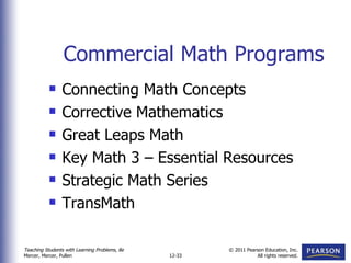 Commercial Math Programs Connecting Math Concepts Corrective Mathematics Great Leaps Math Key Math 3 – Essential Resources Strategic Math Series TransMath 