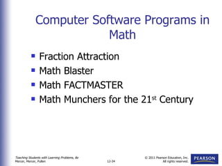Computer Software Programs in Math Fraction Attraction Math Blaster Math FACTMASTER Math Munchers for the 21 st  Century 