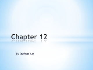 By Stefana Sas Chapter 12  