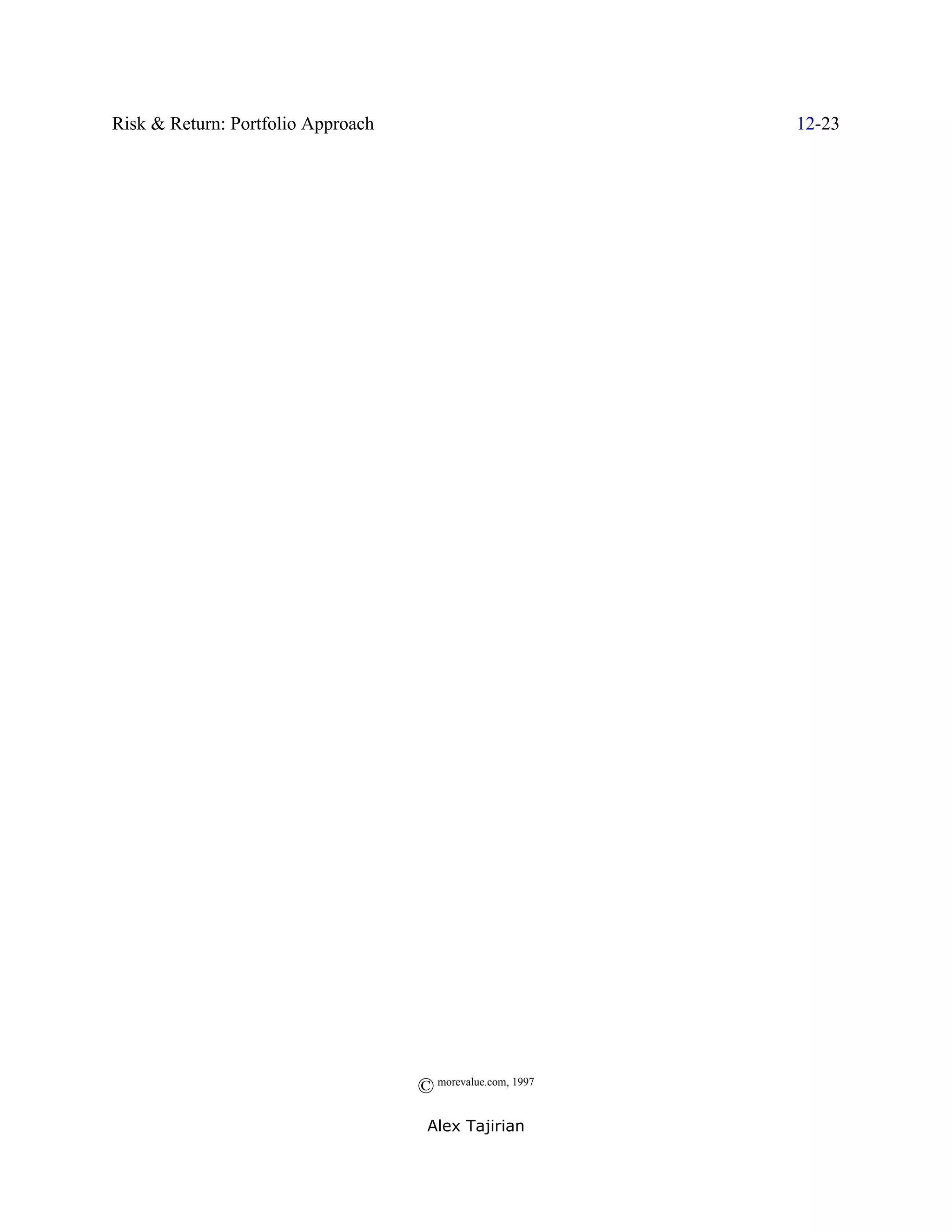 Risk & Return: Portfolio Approach                           12-23




                                    © morevalue.com, 1997
                                     Alex Tajirian
 