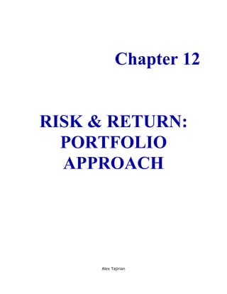 Chapter 12


RISK & RETURN:
  PORTFOLIO
  APPROACH




     Alex Tajirian
 