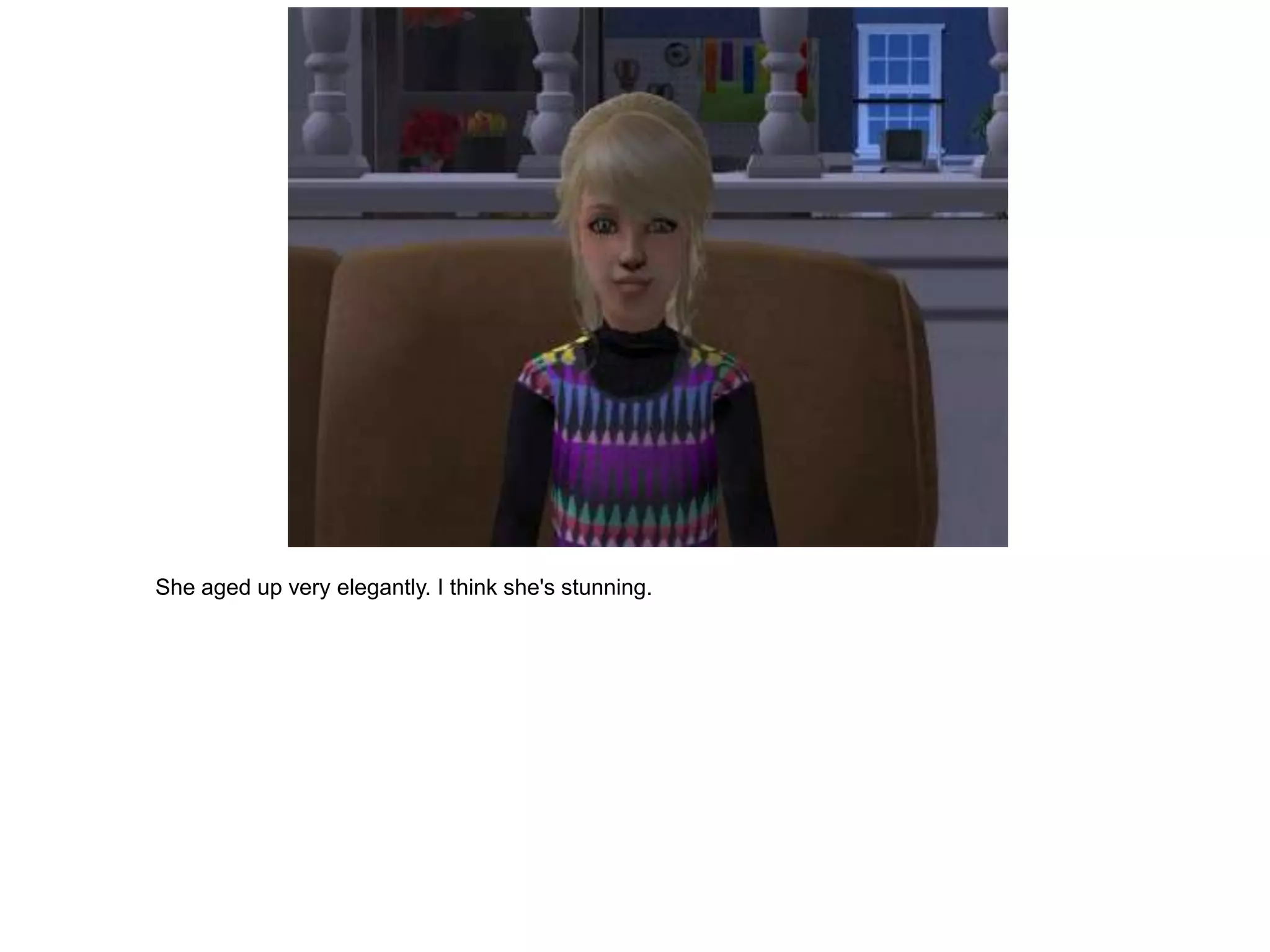 She aged up very elegantly. I think she's stunning.
 