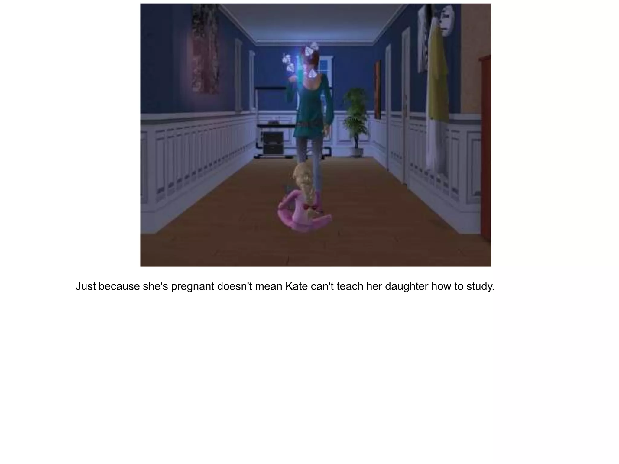 Just because she's pregnant doesn't mean Kate can't teach her daughter how to study.
 