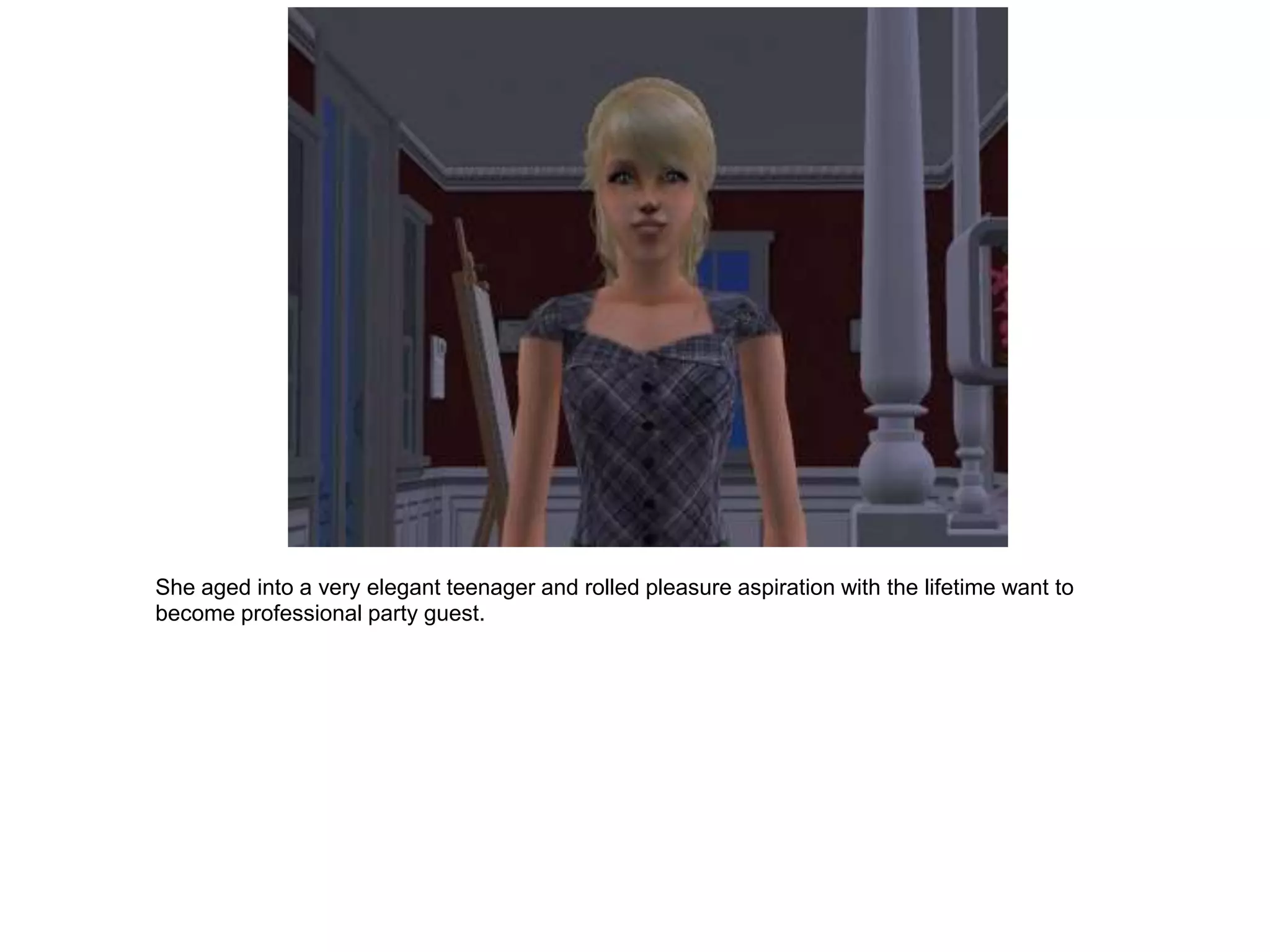 She aged into a very elegant teenager and rolled pleasure aspiration with the lifetime want to
become professional party guest.
 