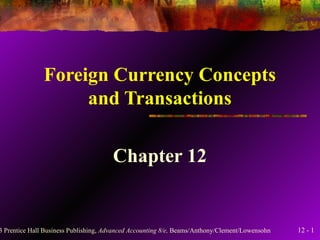 Foreign Currency Concepts and Transactions Chapter 12 