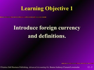 Learning Objective 1 Introduce foreign currency and definitions. 